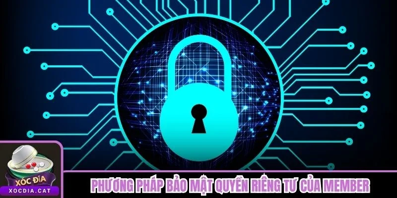 Chính Sách Bảo Mật 1 Phương pháp bảo mật quyền riêng tư của member